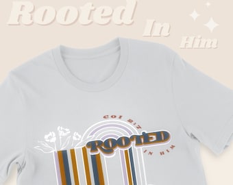 ROOTED IN HIM | Christian Shirt - Bible Tee