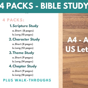 May include: A white sheet of paper with a teal header that says "4 PACKS - BIBLE STUDY". The paper lists four different Bible study options: Scripture Study, Character Study, Theme Study, and Chapter Study. Each option has a short and long version with the number of pages listed. The paper also says "PLUS WALK-THROUGHS" at the bottom. The paper is on a brown wooden surface. The text "A4 - A5 US Letter" is written in white on the wooden surface.