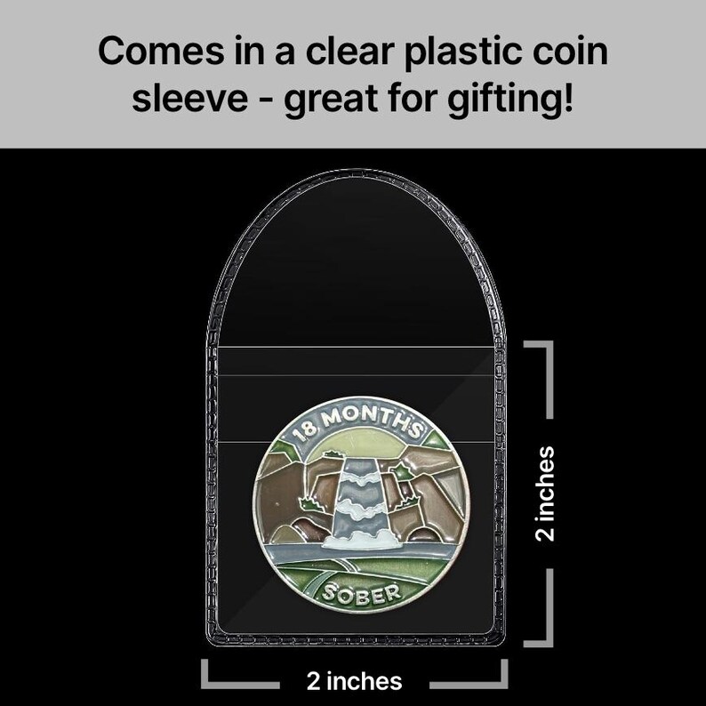 May include: A clear plastic coin sleeve with a silver coin inside. The coin has a green, brown, and white design with the text "18 MONTHS SOBER". The sleeve is 2 inches wide and 2 inches tall.