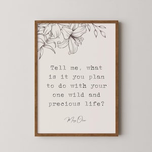 Mary Oliver - "Dimmi, cosa pensi di fare della tua unica e preziosa vita?", Stampa artistica digitale, Citazioni regalo, Decorazione artistica da parete