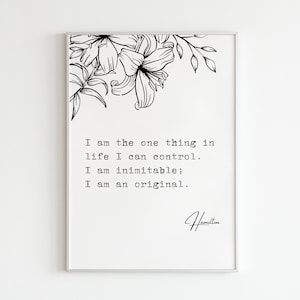 Hamilton - &quot;Sono l&#39;unica cosa nella vita che posso controllare. Sono inimitabile; sono un originale.&quot; // Stampa artistica digitale // Citazioni regalo di poesie