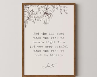 Anaïs Nin - "... the risk it took to blossom", Digital Quote Download, Inspirational Home Gifts, Wall Art Decor, Gifts for her