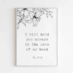 Isaiah 41:13 &quot;I will hold you always in the palm of my hand&quot; Digital Print / Bible Verse Wall Art
