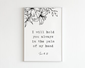 Jesaja 41:13 "Ik zal je altijd in de palm van mijn hand houden" Digitale print / Bijbelvers muurkunst