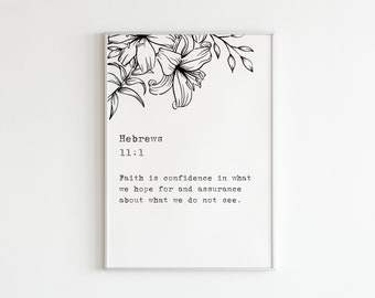 Hebrews 11:1 NIV "Faith is confidence in what we hope for and assurance about what we do not see." Digital Print / Bible Verse Wall Art