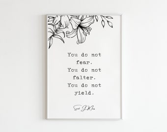 Sarah J. Maas, "Je bent niet bang. Je aarzelt niet. Je geeft niet toe.", Digitale kunstdruk, Gedichtcitaten