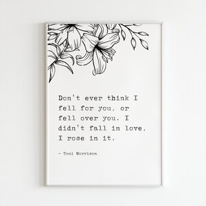 Toni Morrison- &quot;I didn&#39;t fall in love, I rose in it.&quot;, Digital Art Print , Inspirational Quotes & Gifts