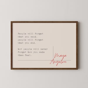 Maya Angelou, "... people will never forget how you made them feel." Digital Download, Wall Art Decor, Inspirational Home Gifts