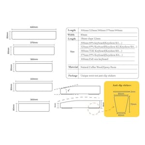 May include: Diagram of keyboard wrist rests in various sizes, including 300mm, 320mm, 360mm, 375mm, and 440mm lengths. The width is 80mm. Made of natural coffee wood and epoxy resin. Includes anti-slip stickers.