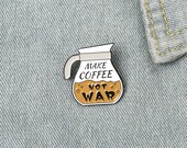 Make Coffee Not War Enamel Metal Pin BadgMake Coffee Not War Enamel Pin Pride Pin Gift For Him Gift For Her pins for Backpacks Jeans