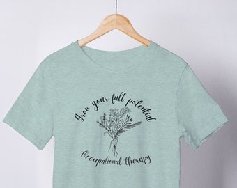 Grow Your Full Potential Occupational Therapy (OT, Therapist, Gift for grad, OTR, OTD, T-shirt)