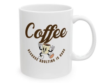 Ceramic Coffee Mug, Adulting Is Hard, Funny Tea Cup, Coffee Lover Gift, Inspirational Quote Mug, Sarcastic Drink ware, Gift for Him Her,