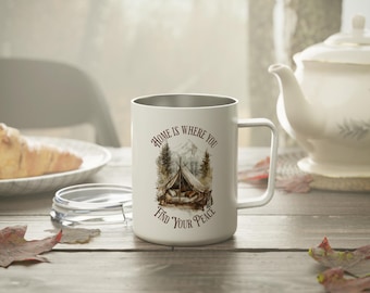 10oz Insulated Coffee Mug, 'Home Is Where You Find Your Peace', Tea Cup, Gift For Dad, Outdoor Adventure Mug, Camping Mug, Tent Camping Mug