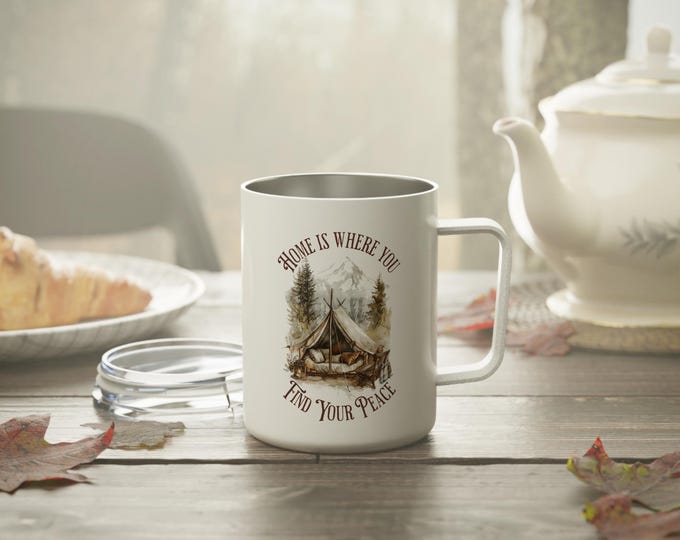 10oz Insulated Coffee Mug, 'Home Is Where You Find Your Peace', Tea Cup, Gift For Dad, Outdoor Adventure Mug, Camping Mug, Tent Camping Mug
