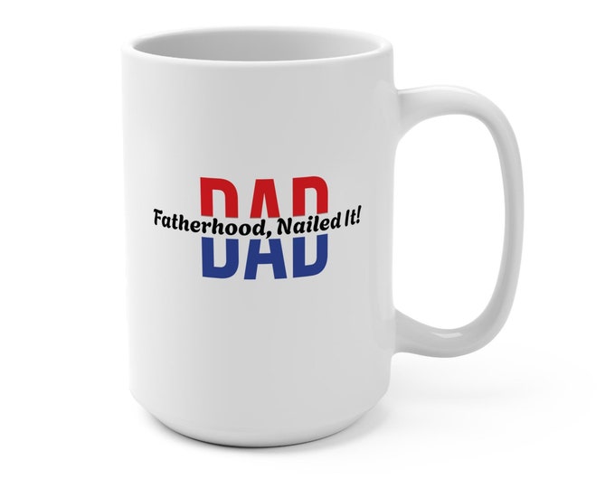 Funny Quote Dad Nailed It Mug - 15oz, Father's Day Gift, Dad Birthday Present, Sarcastic Coffee Cup, Office Desk Decor