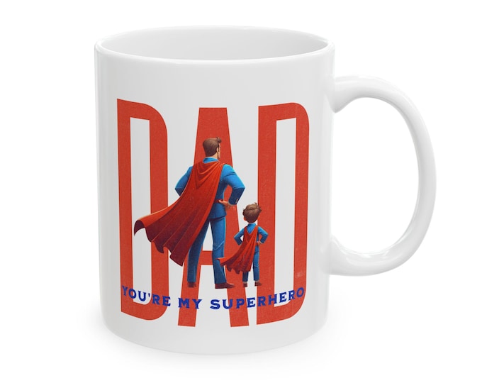 Father's Day Ceramic Mug, Dad You're My Superhero, Coffee Cup, Gift for Dad, Father's Day Gift, Superhero Dad Mug, Dad Birthday Gift
