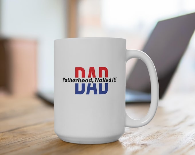Funny Quote Dad Nailed It Mug - 15oz, Father's Day Gift, Dad Birthday Present, Sarcastic Coffee Cup, Office Desk Decor