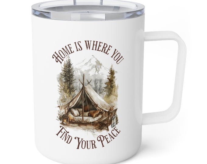 Insulated Camping Mug: 'Home Is Where You Find Your Peace' - 10oz Stainless Steel