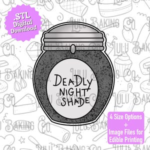 May include: A black and gray cookie cutter in the shape of a jar, with the words "Deadly Nightshade" on the front. The image also includes text that says "STL Digital Download" and "4 Size Options + Image Files for Edible Printing."