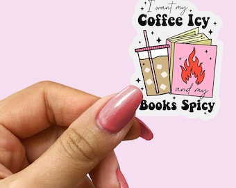 I Want My Coffee Icy And My Books Spicy Sticker, Smutty Books, Book Lover Gift, Smut Love, Spicy Books, Bookish Merch, Kindle Laptop Sticker