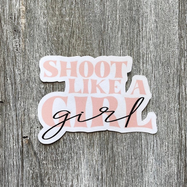 Shoot Like A Girl Sticker / Decal / Conservative / Republican / 2nd Amendment / Political / Liberty / Water Bottle Sticker / Laptop Stickers