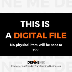 May include: Black background with white text that reads "This is a digital file. No physical item will be sent to you."  Below the text is a logo for "Define Me" with a butterfly graphic and the text "Empowering Brands | Transforming Businesses".