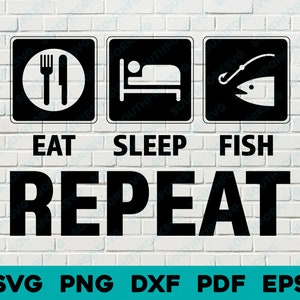 Eat Sleep Fish Ripeti Pesca SVG PNG DXF PDF EPS Taglia File Grafica vettoriale / Hobby Immagine divertente Design Clip Art Tintura Sub Vinile Crafting Machine