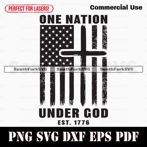 May include: Black and white graphic design featuring the American flag with a cross overlay. The text reads "ONE NATION UNDER GOD EST. 1776". Includes the text "PNG SVG DXF EPS PDF".