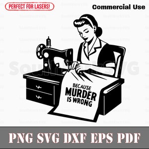 Nähen weil Murder falsch ist svg png dxf eps pdf Dateien | Cut Print Laser Gravur CNC Dye Sub Vinyl | Sofort Download Kommerzielle Nutzung