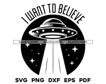 I Want to Believe Alien UFO Design | svg png dxf pdf eps | vector graphic design cut print dye sub laser engrave digital files commerial use