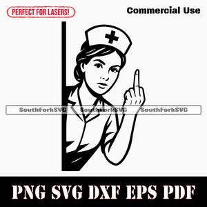 Puede incluir: Ilustración en blanco y negro de una enfermera con gorro con cruz, mostrando el dedo medio. La imagen incluye el texto "Commercial Use" y "Perfect for Lasers!" en la parte superior, y "PNG SVG DXF EPS PDF" en la inferior.