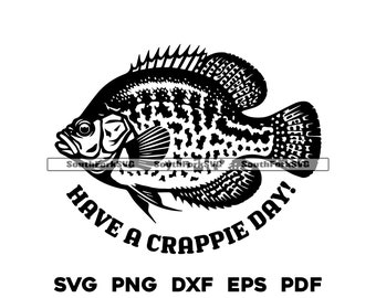 Have A Crappie Day! | svg png dxf eps pdf | transparent vector graphic design cut print dye sub laser cnc files commercial use