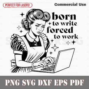 Geboren om te schrijven gedwongen om te werken Retro svg png dxf eps pdf-bestanden | Gesneden print lasergravure CNC kleurstof vinyl | Directe download voor commercieel gebruik