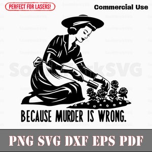 Jardinería porque asesinar está mal svg png dxf eps pdf Archivos / Corte Impresión Grabado láser CNC Sublimación de tinta Vinilo / Descarga instantánea Uso comercial