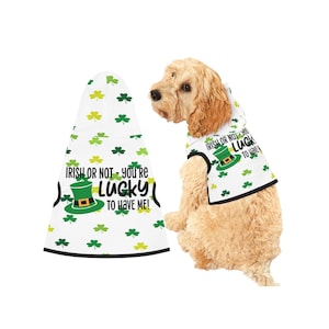 Shamrock Dog Hoodie, St. Patrick&#39;s Day Pet Hoodie, Irish or Not, Lucky to Have Me, Pet Lover gifts