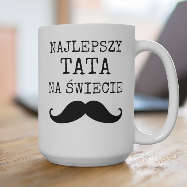 Best Dad In The World Coffee Mug, Kubek Taty, Father's Day Gift For Polish Father, Birthday Gift For Polish Dad, Najlepszy Tata