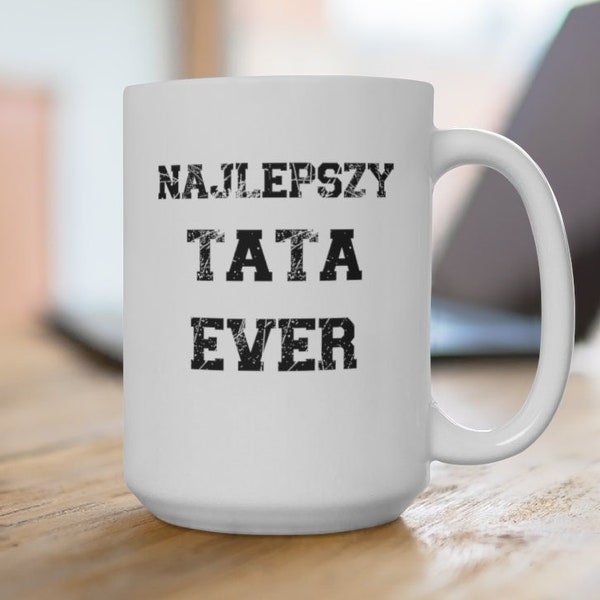 Gift for Polish Dad, Kubek dla Taty, Coffee Mug For Polish Dad, Najlepszy Tata Ever