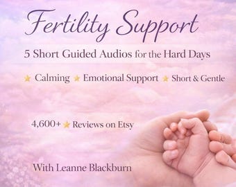 May include: Image with text that reads "Fertility Support" and "5 Short Guided Audios for the Hard Days." Additional text includes "Calming," "Emotional Support," and "Short & Gentle." The image also shows a hand holding a baby's hand.
