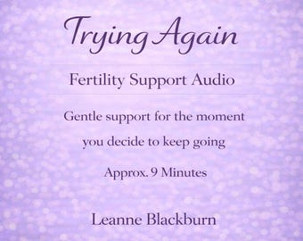 May include: A soft purple background with the words "Trying Again" in elegant script. Below, it reads "Fertility Support Audio" and "Gentle support for the moment you decide to keep going." The text also includes "Approx. 9 Minutes" and "Leanne Blackburn."