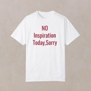 No Inspiration Today, Sorry T-shirt, Unisex Tshirt, Oversized Shirt Trendy Graphic Tee, 90's Graphic T-shirt, Pinterest Aesthetic Tshirt