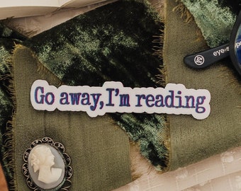 Go Away I'm Reading Sticker: Book Lover Gift