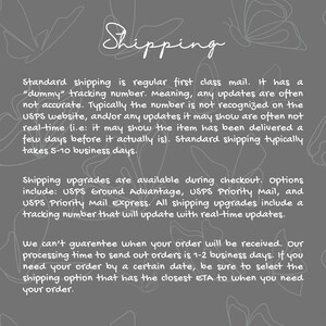 May include: Text on a gray background with a butterfly design. The text explains the different shipping options available for orders. Standard shipping takes 5-10 business days. Shipping upgrades include USPS Ground Advantage, USPS Priority Mail, and USPS Priority Mail Express. All shipping upgrades include a tracking number that will update with real-time updates.