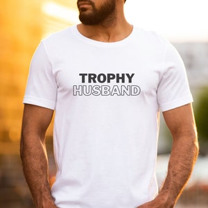 Funny Husband Shirt, Trophy Husband Shirt, Fathers Day gift from Wife, Funny Husband Shirt, Gift from Wife, Anniversary Gift for Him