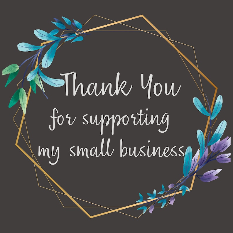 May include: Thank You for supporting my small business text in white against a dark gray background with a gold geometric frame decorated with blue and purple watercolor flowers.