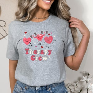 Physical Therapy, Occupational Therapy, Speech Language Pathologist Shirt, Valentine Therapy Crew Shirt, Valentines Day Shirt PT SLP OT