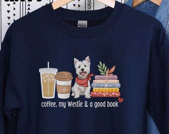 Dogs Books Coffee Sweatshirt, West Highland White Terrier Shirt, Westie Gifts, Book And Coffee, Book Lover Gift Shirt, Coffee Lover Gift