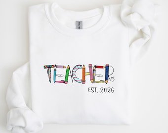 Custom Teacher Sweatshirt, Teacher Est. Shirt, Teacher Appreciation Gift, New Teacher Gift, Back To School, Teacher Graduation Gift
