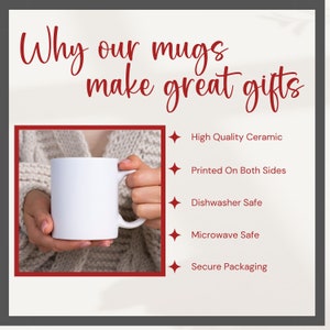 May include: A white ceramic mug with a handle, held by a person's hands. The mug is blank and ready for personalization. The text "Why our mugs make great gifts" is at the top of the image. Below the mug, a list of features is shown: High Quality Ceramic, Printed On Both Sides, Dishwasher Safe, Microwave Safe, Secure Packaging.