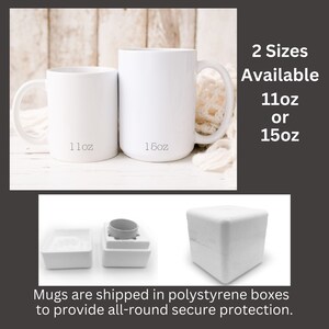 May include: Two white ceramic mugs, one 11oz and one 15oz, are shown on a white wooden surface. The mugs are next to a white fluffy blanket. The text "2 Sizes Available 11oz or 15oz" is shown on the right side of the image.