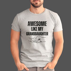 Awesome Like My Granddaughter, Funny Grandpa Shirt, Grandfather Shirt, Gifts for Grandpa from Granddaughter, Father&#39;s Day Gift for Grandpa